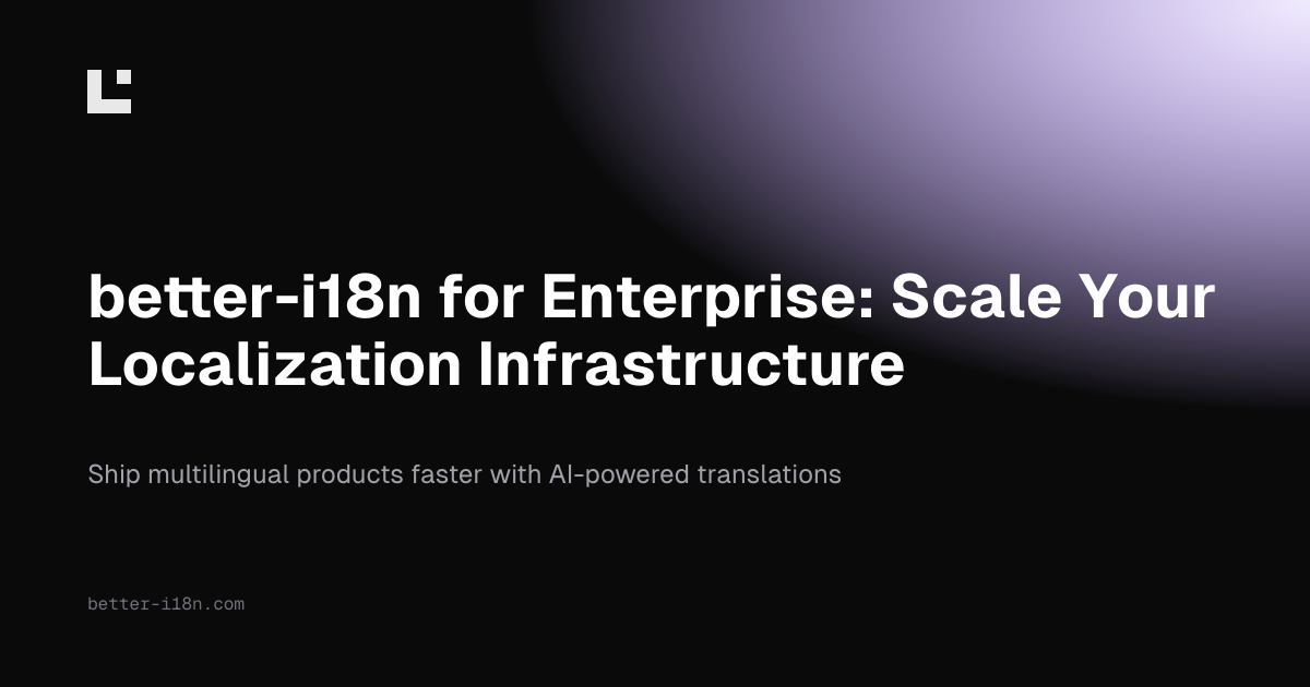 better-i18n for Enterprise: Scale Your Localization Infrastructure ...